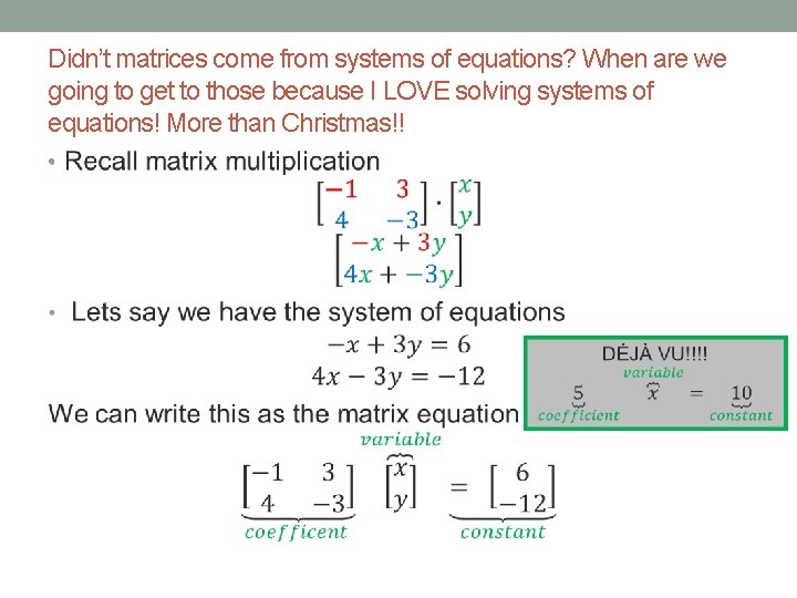 Didn’t matrices come from systems of equations? When are we going to get to Didn’t matrices come from systems of equations? When are we going to get to