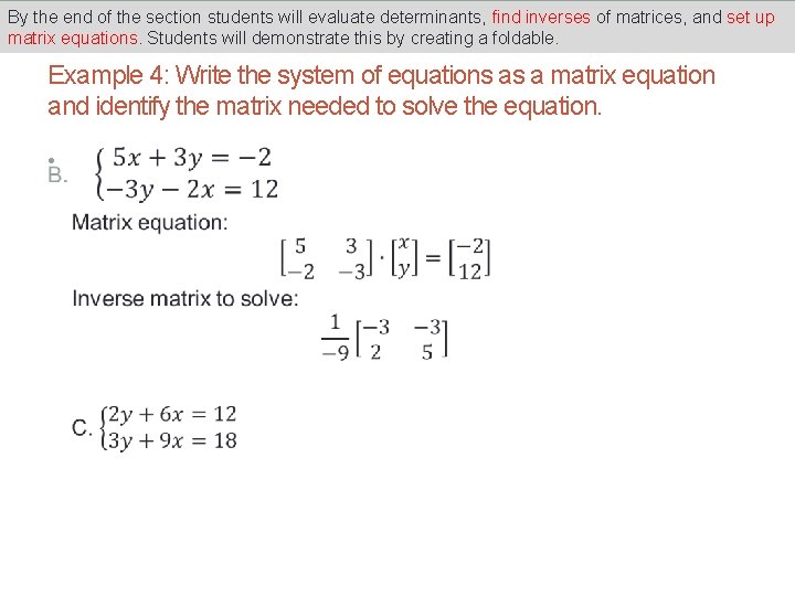 By the end of the section students will evaluate determinants, find inverses of matrices, By the end of the section students will evaluate determinants, find inverses of matrices,