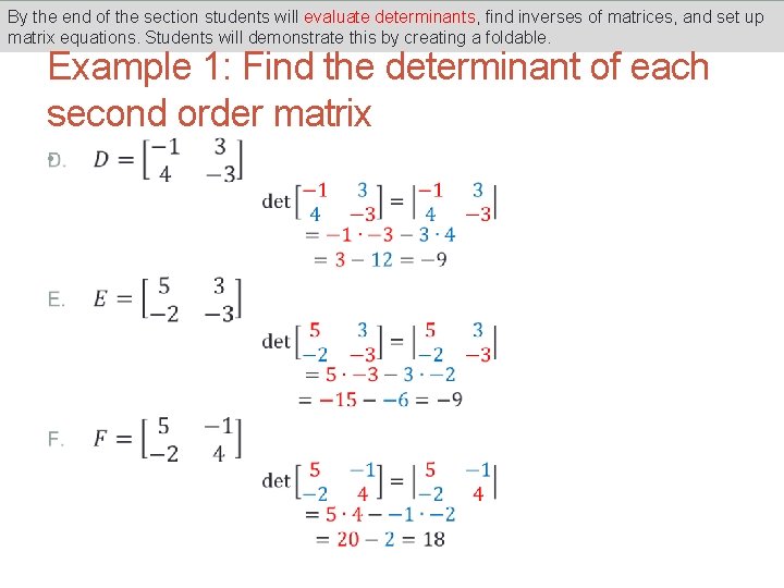 By the end of the section students will evaluate determinants, find inverses of matrices, By the end of the section students will evaluate determinants, find inverses of matrices,