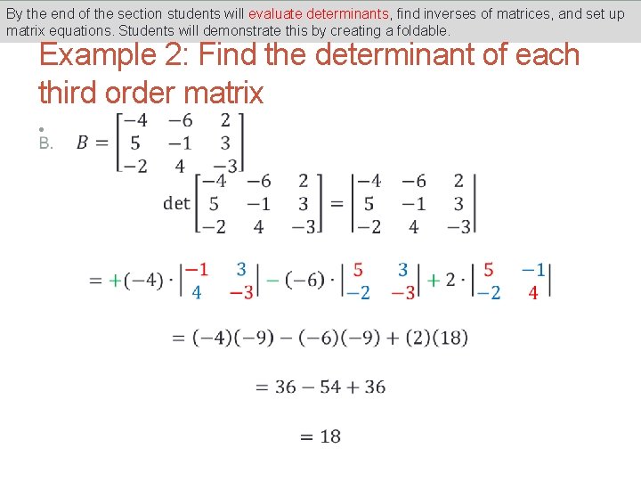 By the end of the section students will evaluate determinants, find inverses of matrices, By the end of the section students will evaluate determinants, find inverses of matrices,