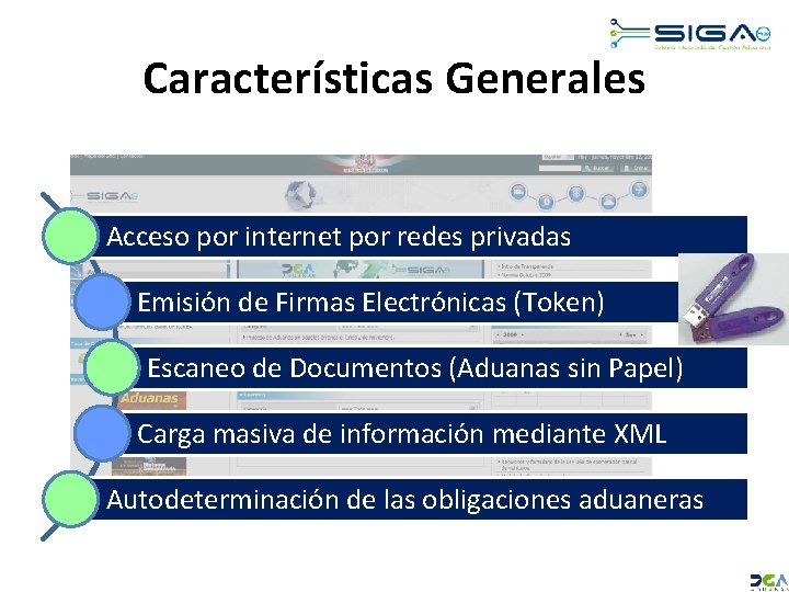 Características Generales Acceso por internet por redes privadas Emisión de Firmas Electrónicas (Token) Escaneo