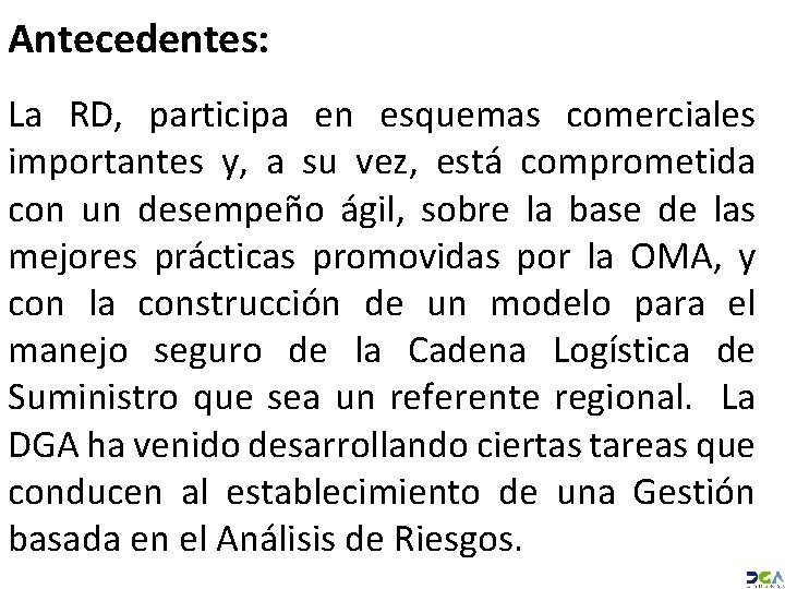 Antecedentes: La RD, participa en esquemas comerciales importantes y, a su vez, está comprometida