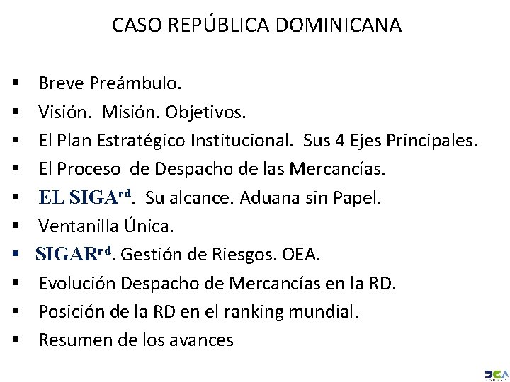 CASO REPÚBLICA DOMINICANA § Breve Preámbulo. § Visión. Misión. Objetivos. § El Plan Estratégico