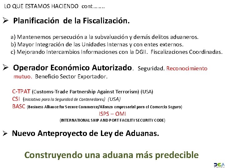 LO QUE ESTAMOS HACIENDO cont……. . Ø Planificación de la Fiscalización. a) Mantenemos persecución