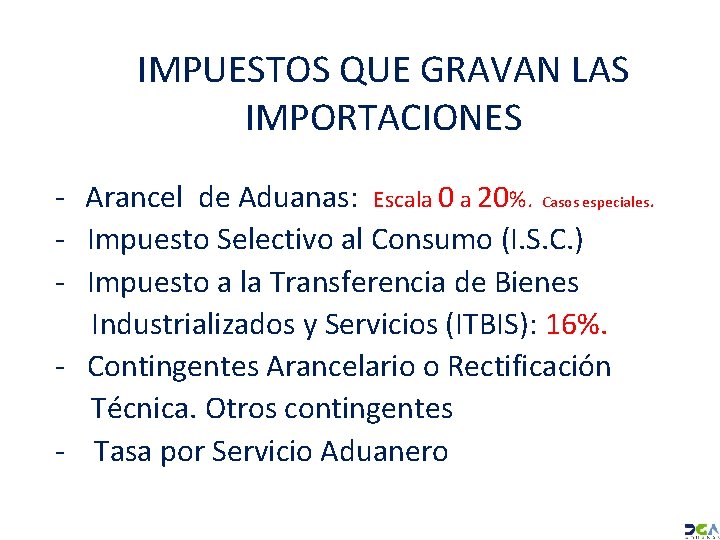 IMPUESTOS QUE GRAVAN LAS IMPORTACIONES - Arancel de Aduanas: Escala 0 a 20%. Casos