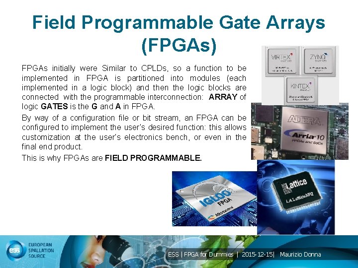 Field Programmable Gate Arrays (FPGAs) FPGAs initially were Similar to CPLDs, so a function