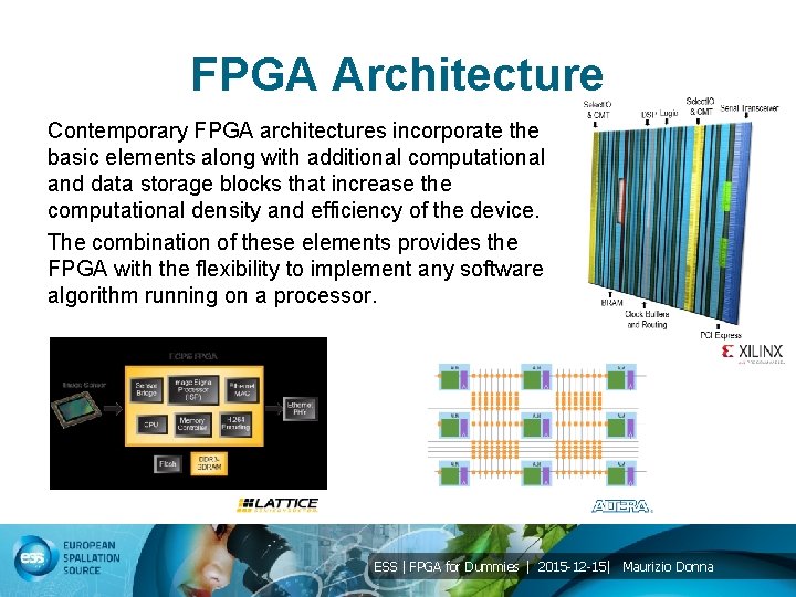 FPGA Architecture Contemporary FPGA architectures incorporate the basic elements along with additional computational and