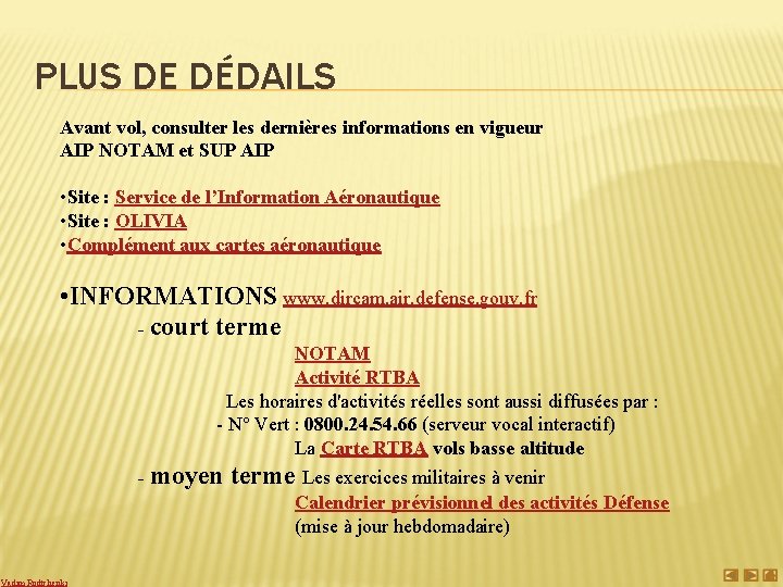 PLUS DE DÉDAILS Avant vol, consulter les dernières informations en vigueur AIP NOTAM et