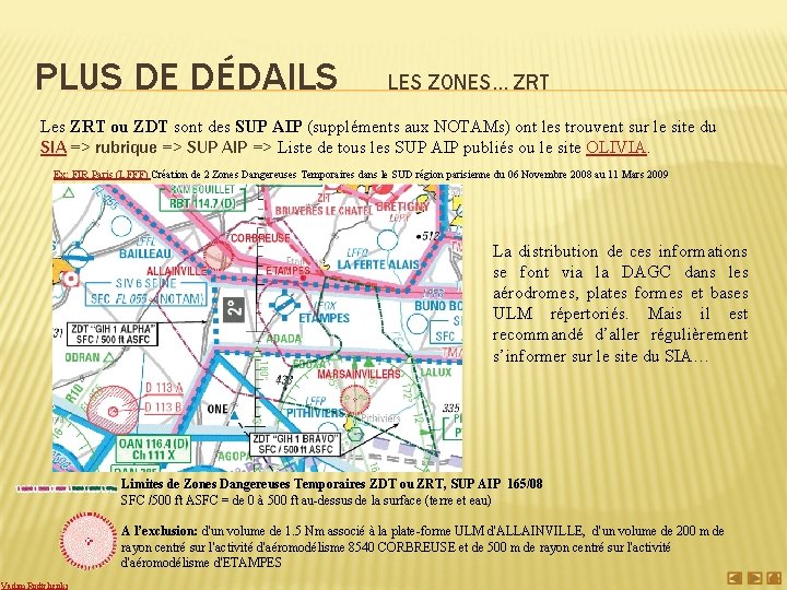 PLUS DE DÉDAILS LES ZONES… ZRT Les ZRT ou ZDT sont des SUP AIP