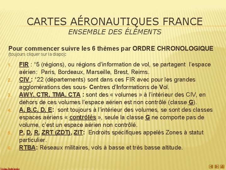 CARTES AÉRONAUTIQUES FRANCE ENSEMBLE DES ÉLÉMENTS Pour commencer suivre les 6 thèmes par ORDRE