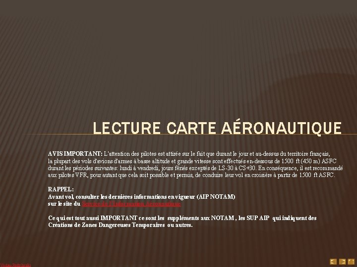 LECTURE CARTE AÉRONAUTIQUE AVIS IMPORTANT: L'attention des pilotes est attirée sur le fait que