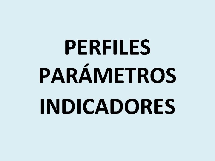 PERFILES PARÁMETROS INDICADORES 