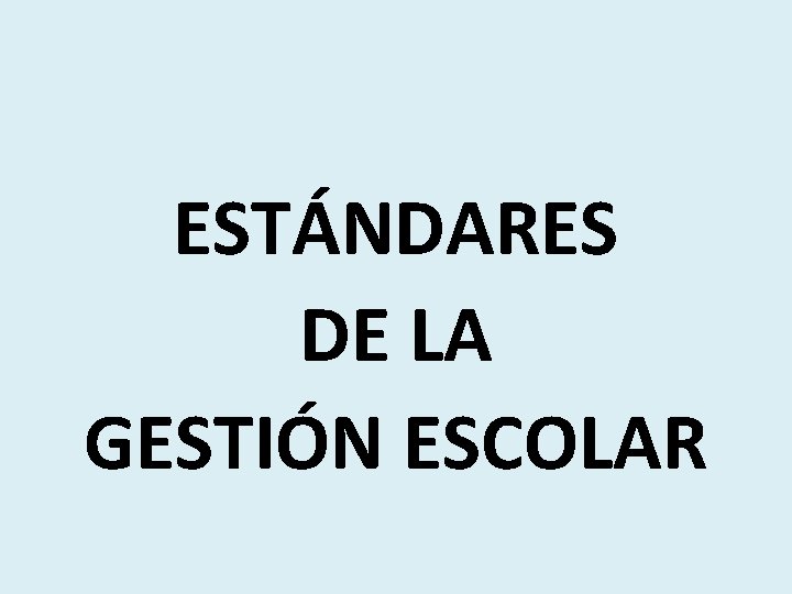 ESTÁNDARES DE LA GESTIÓN ESCOLAR 