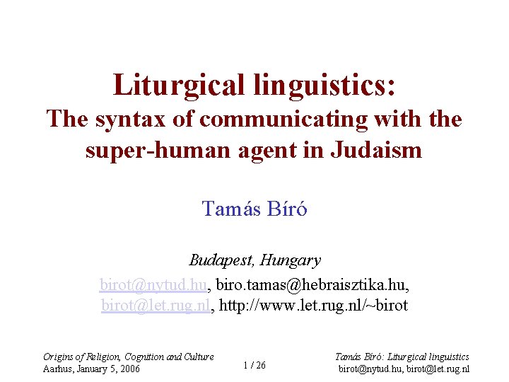 Liturgical linguistics: The syntax of communicating with the super-human agent in Judaism Tamás Bíró