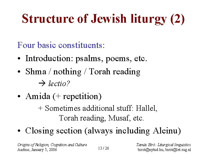 Structure of Jewish liturgy (2) Four basic constituents: • Introduction: psalms, poems, etc. •