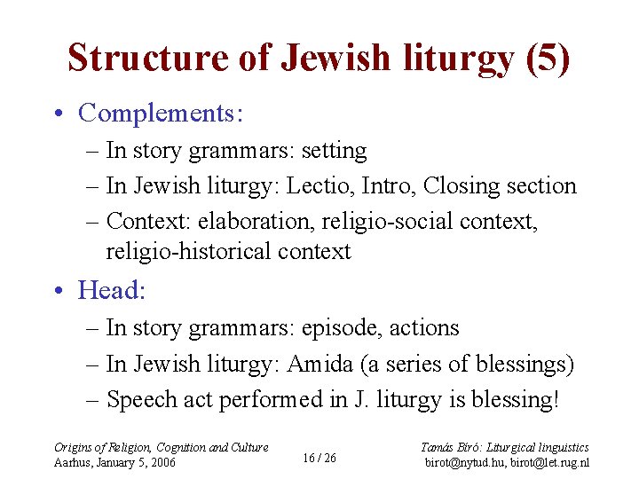 Structure of Jewish liturgy (5) • Complements: – In story grammars: setting – In