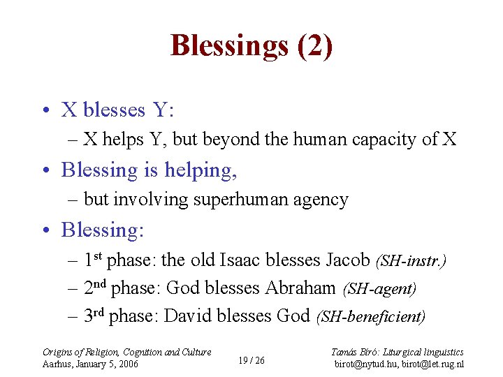 Blessings (2) • X blesses Y: – X helps Y, but beyond the human