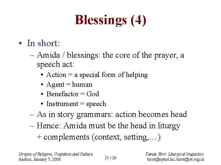 Blessings (4) • In short: – Amida / blessings: the core of the prayer,