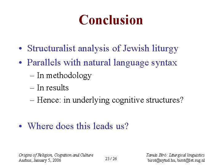 Conclusion • Structuralist analysis of Jewish liturgy • Parallels with natural language syntax –