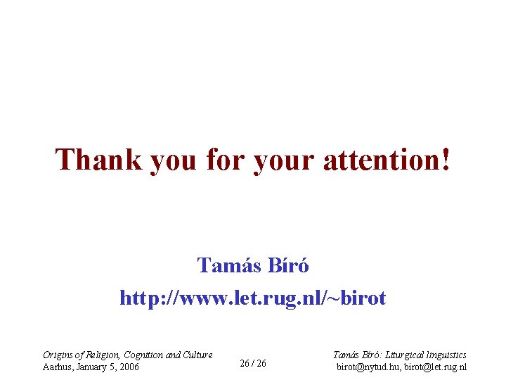 Thank you for your attention! Tamás Bíró http: //www. let. rug. nl/~birot Origins of