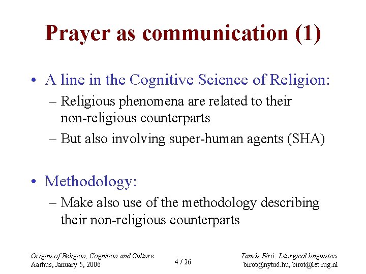 Prayer as communication (1) • A line in the Cognitive Science of Religion: –