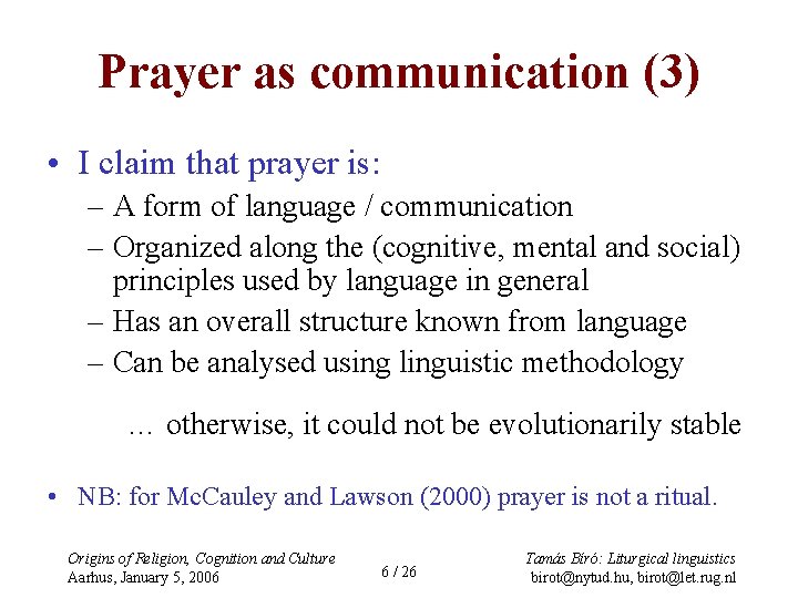 Prayer as communication (3) • I claim that prayer is: – A form of