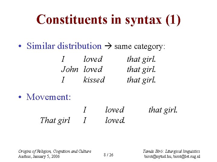 Constituents in syntax (1) • Similar distribution same category: I loved John loved I