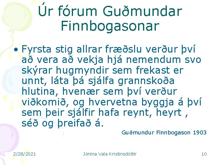 Úr fórum Guðmundar Finnbogasonar • Fyrsta stig allrar fræðslu verður því að vera að