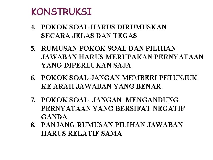 KONSTRUKSI 4. POKOK SOAL HARUS DIRUMUSKAN SECARA JELAS DAN TEGAS 5. RUMUSAN POKOK SOAL