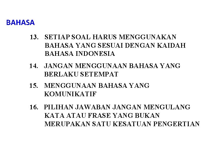 BAHASA 13. SETIAP SOAL HARUS MENGGUNAKAN BAHASA YANG SESUAI DENGAN KAIDAH BAHASA INDONESIA 14.