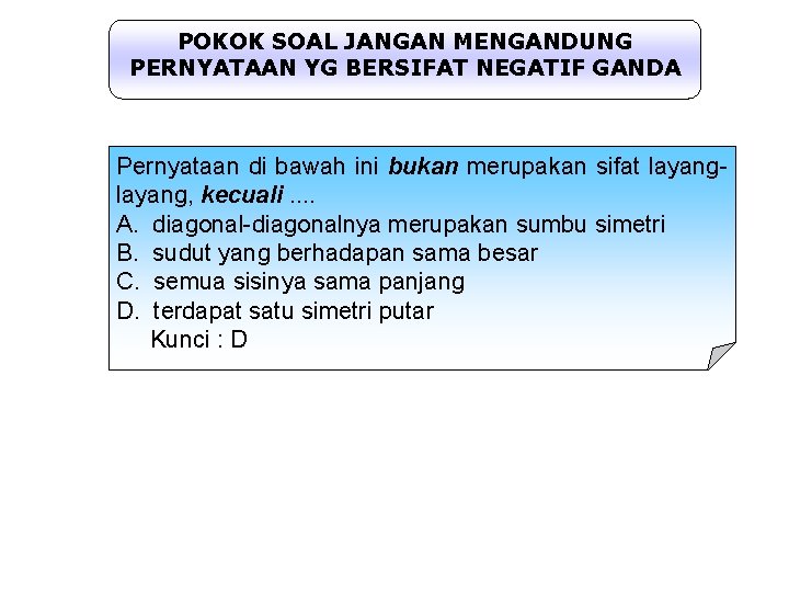 POKOK SOAL JANGAN MENGANDUNG PERNYATAAN YG BERSIFAT NEGATIF GANDA Pernyataan di bawah ini bukan