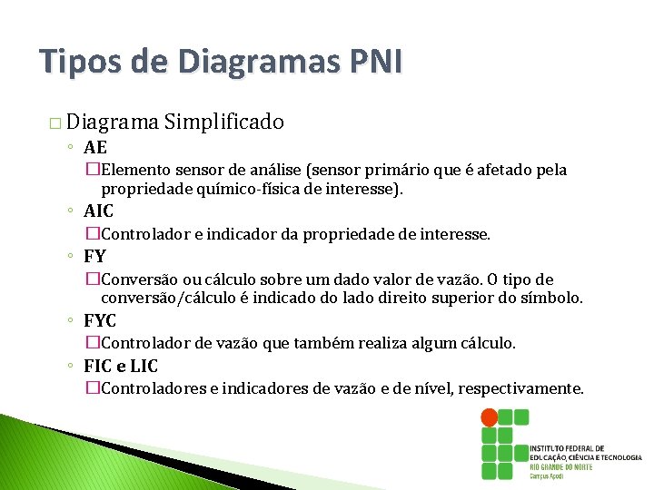 Tipos de Diagramas PNI � Diagrama ◦ AE Simplificado �Elemento sensor de análise (sensor Tipos de Diagramas PNI � Diagrama ◦ AE Simplificado �Elemento sensor de análise (sensor