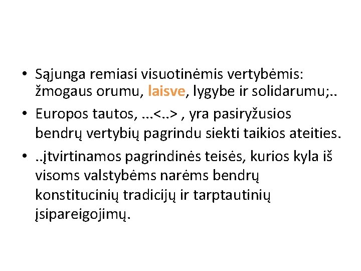  • Sąjunga remiasi visuotinėmis vertybėmis: žmogaus orumu, laisve, lygybe ir solidarumu; . .