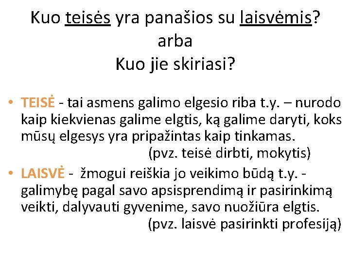 Kuo teisės yra panašios su laisvėmis? arba Kuo jie skiriasi? • TEISĖ - tai