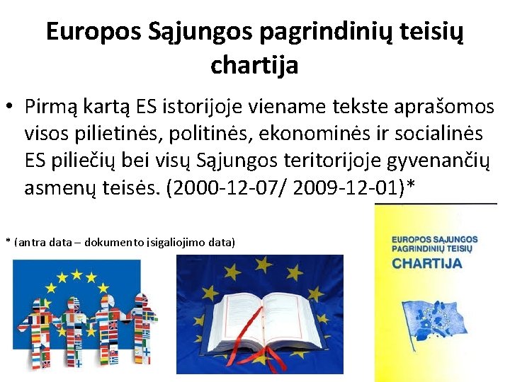 Europos Sąjungos pagrindinių teisių chartija • Pirmą kartą ES istorijoje viename tekste aprašomos visos