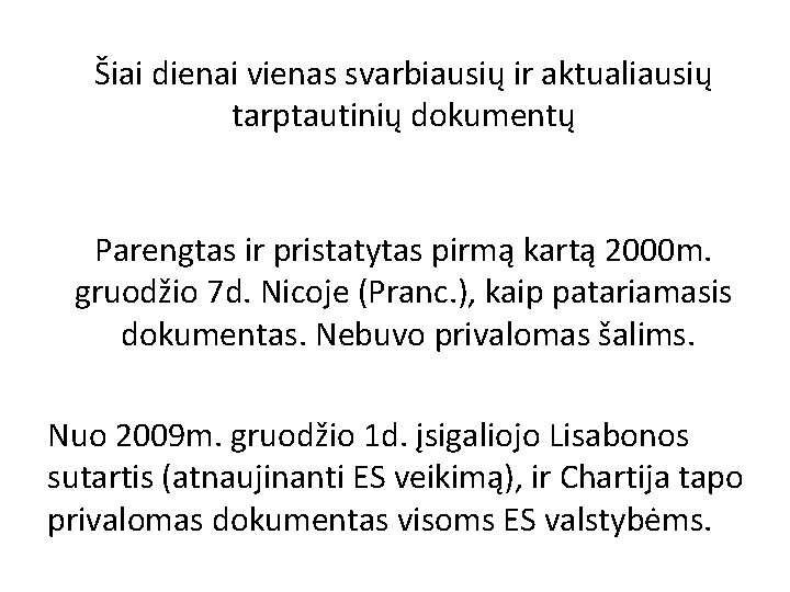 Šiai dienai vienas svarbiausių ir aktualiausių tarptautinių dokumentų Parengtas ir pristatytas pirmą kartą 2000