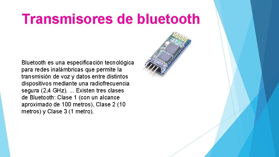 Transmisores de bluetooth Bluetooth es una especificación tecnológica para redes inalámbricas que permite la