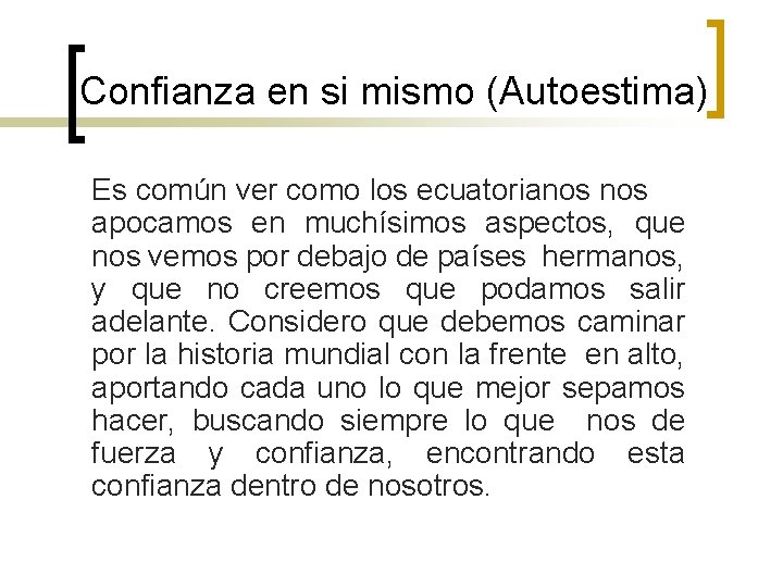 Confianza en si mismo (Autoestima) Es común ver como los ecuatorianos apocamos en muchísimos