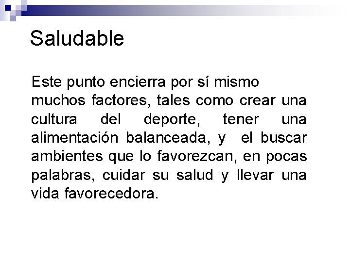 Saludable Este punto encierra por sí mismo muchos factores, tales como crear una cultura