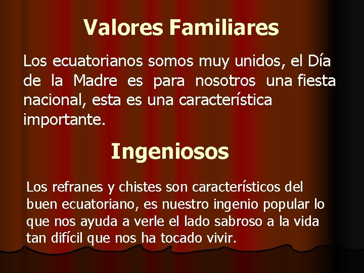 Valores Familiares Los ecuatorianos somos muy unidos, el Día de la Madre es para