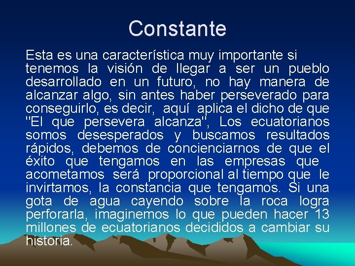 Constante Esta es una característica muy importante si tenemos la visión de llegar a