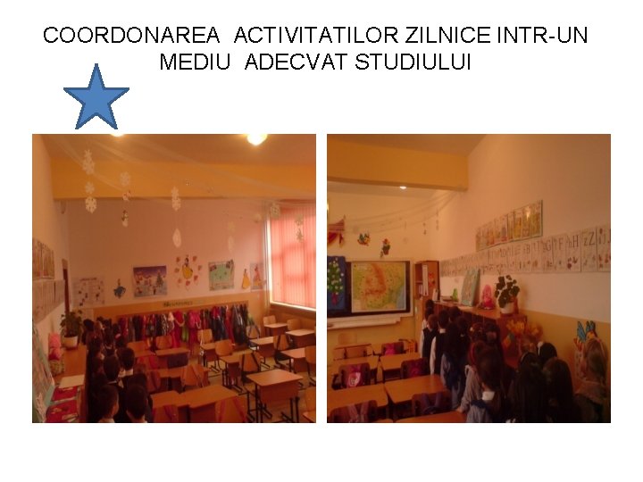 COORDONAREA ACTIVITATILOR ZILNICE INTR-UN MEDIU ADECVAT STUDIULUI 