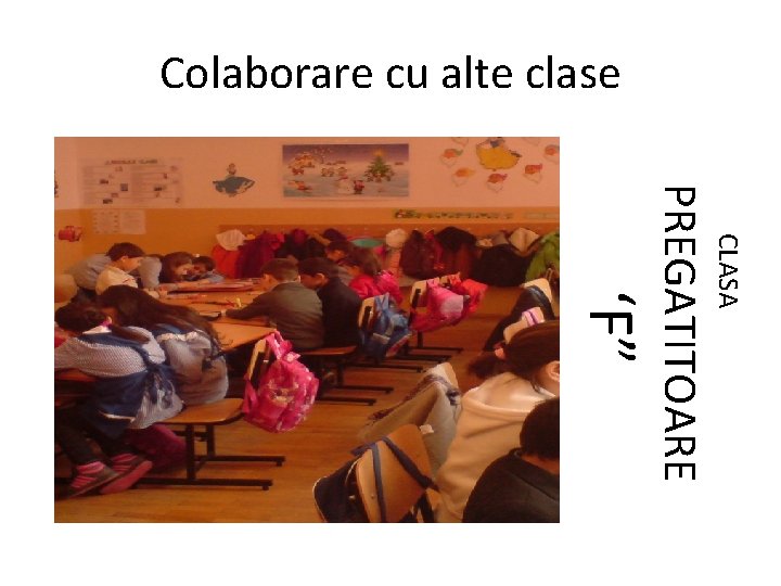 Colaborare cu alte clase CLASA PREGATITOARE ‘F” 