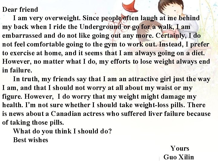Dear friend I am very overweight. Since people often laugh at me behind my