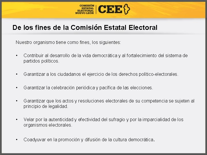 De los fines de la Comisión Estatal Electoral Nuestro organismo tiene como fines, los