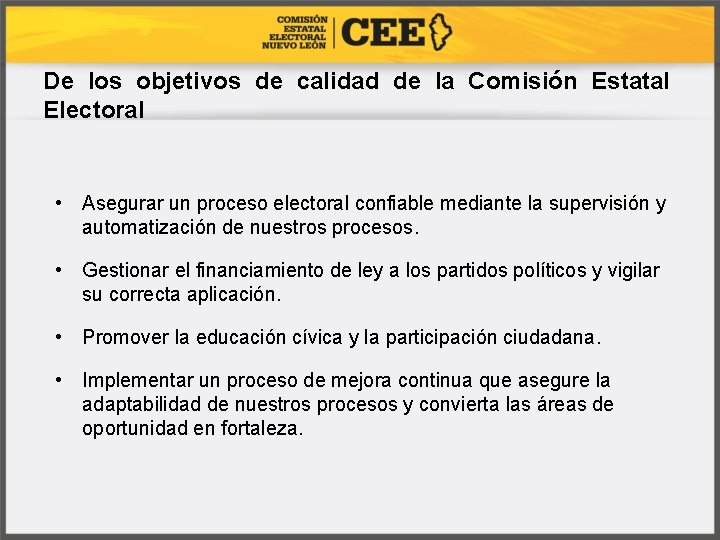 De los objetivos de calidad de la Comisión Estatal Electoral • Asegurar un proceso