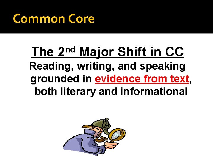 Common Core The 2 nd Major Shift in CC Reading, writing, and speaking grounded