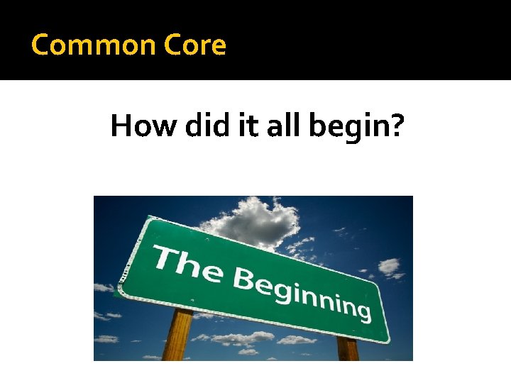 Common Core How did it all begin? 
