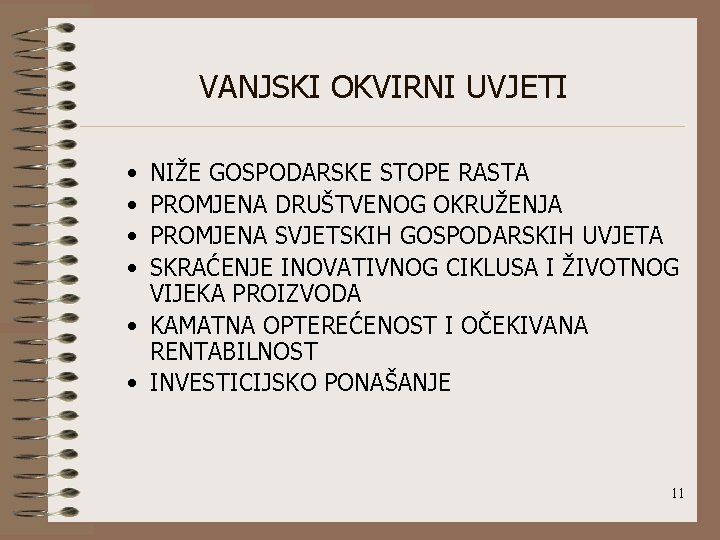 VANJSKI OKVIRNI UVJETI • • NIŽE GOSPODARSKE STOPE RASTA PROMJENA DRUŠTVENOG OKRUŽENJA PROMJENA SVJETSKIH