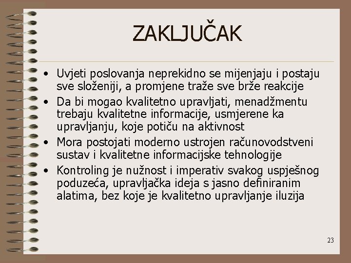 ZAKLJUČAK • Uvjeti poslovanja neprekidno se mijenjaju i postaju sve složeniji, a promjene traže